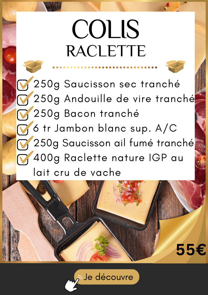COLIS DE CHARCUTERIE POUR RACLETTE AVEC FROMAGE AOP